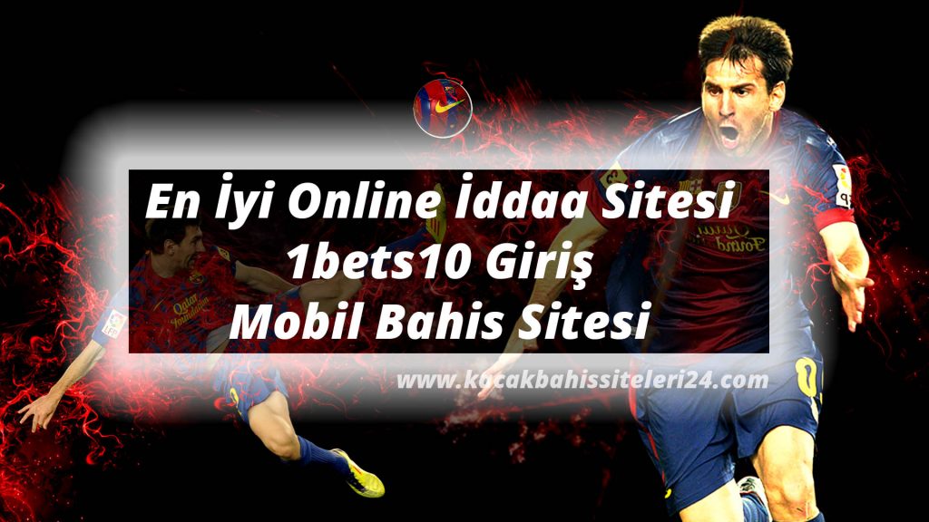 En İyi Online İddaa Sitesi 1bets10 Giriş, Mobil Bahis Sitesi