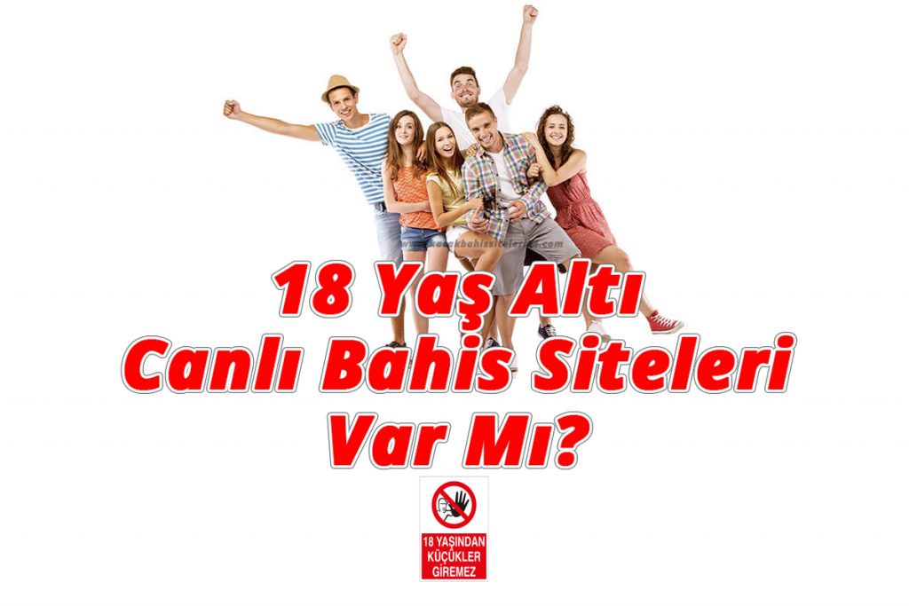 18 Yaş Altı Canlı Bahis Siteleri Var Mı?